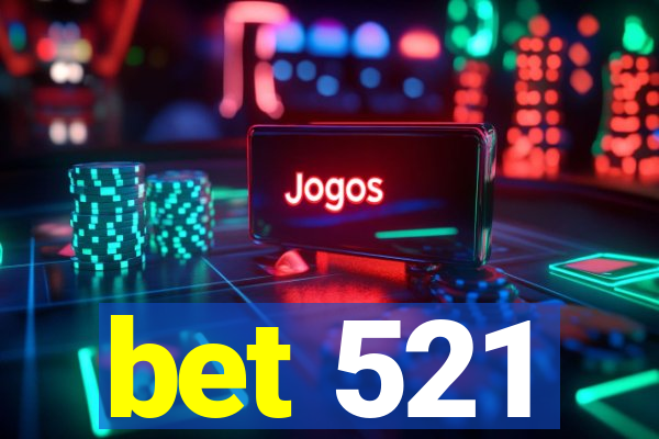 bet 521